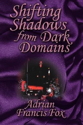 Shifting Shadows From Dark Domains(English, Paperback, Fox Adrian Francis)