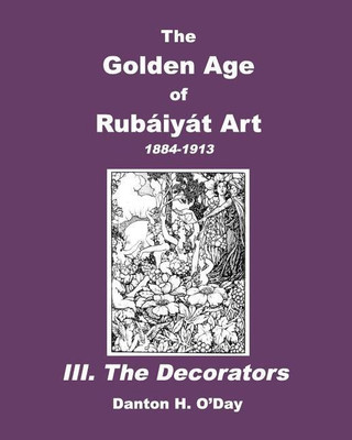 The Golden Age of Rubaiyat Art III. The Decorators(English, Paperback, O'Day Danton H)