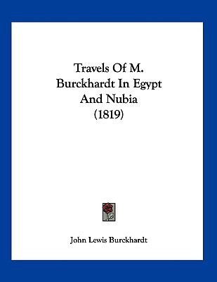 Travels Of M. Burckhardt In Egypt And Nubia (1819)(English, Paperback, Burckhardt John Lewis)