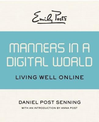Emily Post's Manners in a Digital World(English, Paperback, Senning Daniel Post)