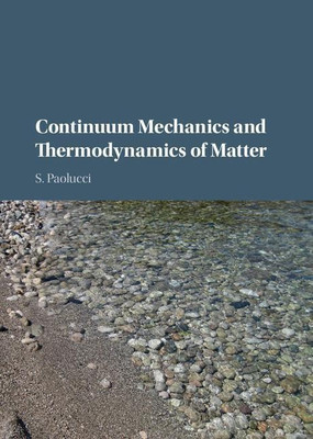 Continuum Mechanics and Thermodynamics of Matter(English, Hardcover, Paolucci S.)