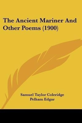 The Ancient Mariner And Other Poems (1900)(English, Paperback, Coleridge Samuel Taylor)