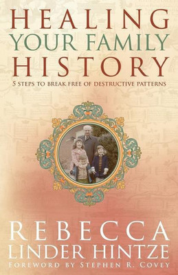 Healing Your Family History: 5 Steps to Break Free of Destructive(English, Paperback, Hintze Rebecca Linder)