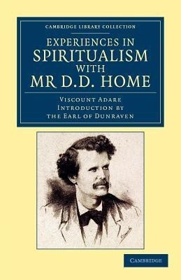 Experiences in Spiritualism with Mr D. D. Home(English, Paperback, Adare Windham Thomas Wyndham-Quin)