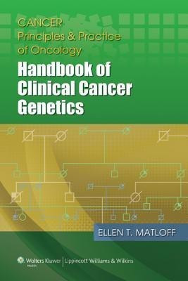 Cancer Principles and Practice of Oncology: Handbook of Clinical Cancer Genetics(English, Paperback, Matloff Ellen) Flipkart