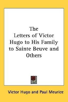 The Letters of Victor Hugo to His Family to Sainte Beuve and Others(English, Paperback, Hugo Victor)
