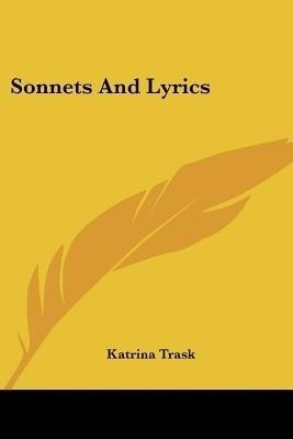 Sonnets And Lyrics(English, Paperback, Trask Katrina)