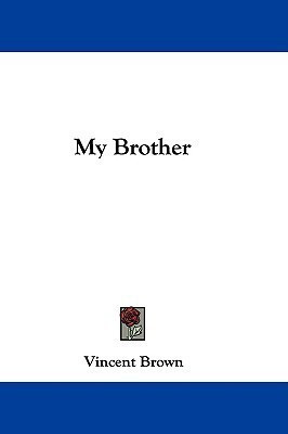 My Brother(English, Paperback, Brown Vincent Professor of History LLB)