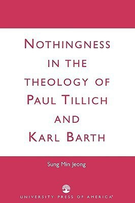 Nothingness in the Theology of Paul Tillich and Karl Barth(English, Paperback, Jeong Sung Min)
