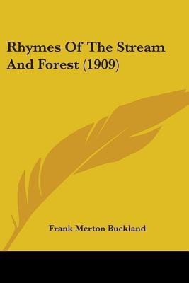 Rhymes Of The Stream And Forest (1909)(English, Paperback, Buckland Frank Merton)