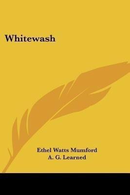 Whitewash(English, Paperback, Mumford Ethel Watts)