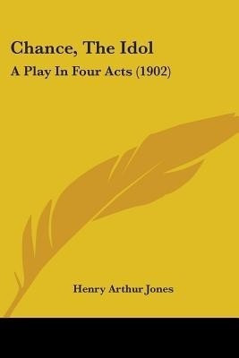 Chance, The Idol(English, Paperback, Jones Henry Arthur)