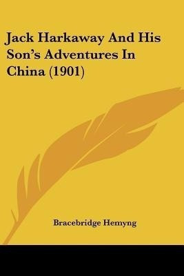 Jack Harkaway And His Son's Adventures In China (1901)(English, Paperback, Hemyng Bracebridge)