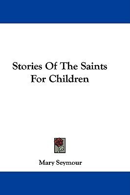 Stories Of The Saints For Children(English, Paperback, Seymour Mary)