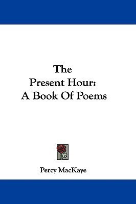 The Present Hour(English, Paperback, Mackaye Percy)