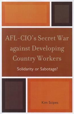 AFL-CIO's Secret War against Developing Country Workers(English, Paperback, Scipes Kim)