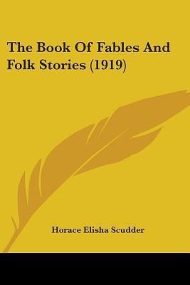 The Book Of Fables And Folk Stories (1919)(English, Paperback, Scudder Horace Elisha)