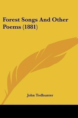 Forest Songs And Other Poems (1881)(English, Paperback, Todhunter John)