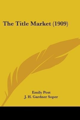 The Title Market (1909)(English, Paperback, Post Emily)