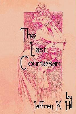 The Last Courtesan(English, Paperback, Hill Jeffrey K)