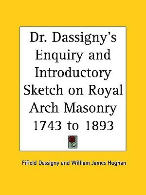 Dr. Dassigny's Enquiry and Introductory Sketch on Royal Arch Masonry 1743 to 1893 (1764)(English, Paperback, Dassigny Fifield)