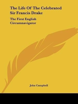 The Life Of The Celebrated Sir Francis Drake(English, Paperback, Campbell John Photographer)