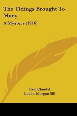 The Tidings Brought To Mary(English, Paperback, Claudel Paul)