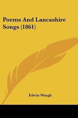 Poems And Lancashire Songs (1861)(English, Paperback, Waugh Edwin)