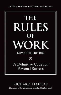 The Rules of Work, Expanded Edition  - A Definitive Code for Personal Success(English, Paperback, Templar Richard)
