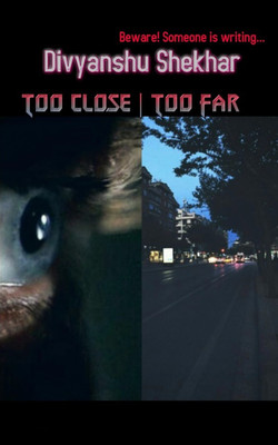 Too Close - Too Far(English, Paperback, Divyanshu Shekhar)