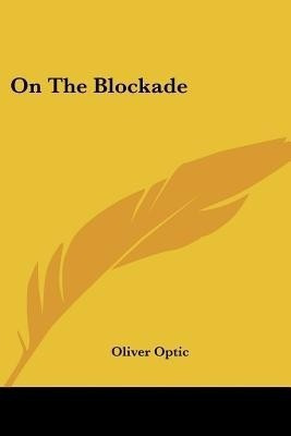 On The Blockade(English, Paperback, Optic Oliver Professor)