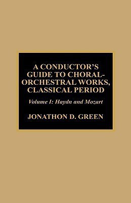 A Conductor's Guide to Choral-Orchestral Works, Classical Period: Haydn and Mozart(English, Hardcover, Green Jonathan D.)
