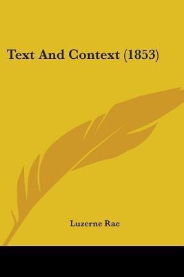 Text And Context (1853)(English, Paperback, Rae Luzerne)