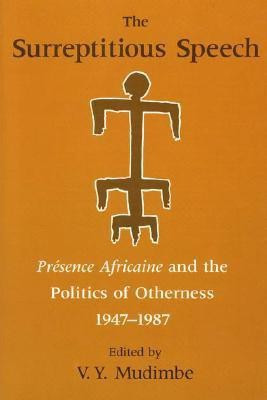 The Surreptitious Speech - Presence Africaine and the Politics of Otherness 1947-1987(English, Paperback, Mudimbe V. Y.)