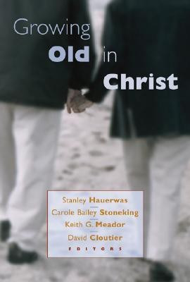 Growing Old in Christ(English, Book, HAUERWAS)