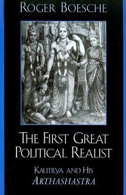 The First Great Political Realist  - Kautilya and His Arthashastra(English, Paperback, Boesche Roger)