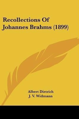Recollections Of Johannes Brahms (1899)(English, Paperback, Dietrich Albert)