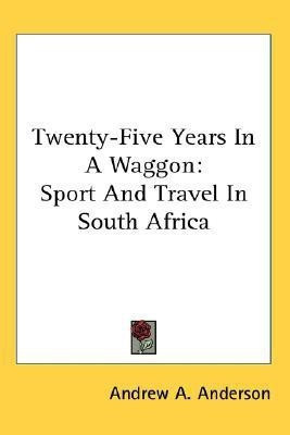 Twenty-Five Years In A Waggon(English, Paperback, Anderson Andrew A)