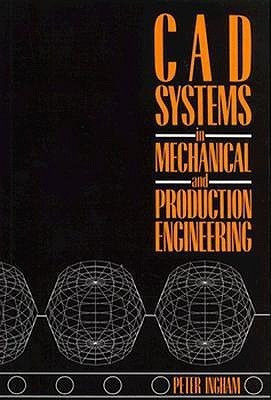 CAD Systems in Mechanical and Production Engineering(English, Hardcover, Ingham Peter)