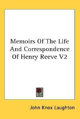 Memoirs Of The Life And Correspondence Of Henry Reeve V2(English, Paperback, Laughton John Knox)