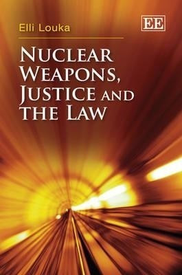 Nuclear Weapons, Justice and the Law(English, Hardcover, Louka Elli)