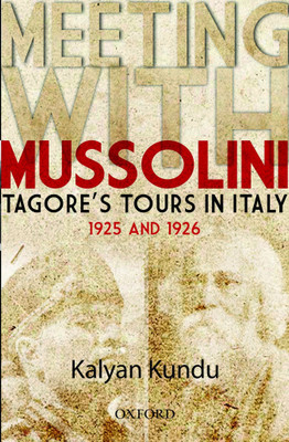 Meeting With Mussolini  - Tagores Tours in Italy, 1925 and 1926(English, Hardcover, Kundu Kalyan)