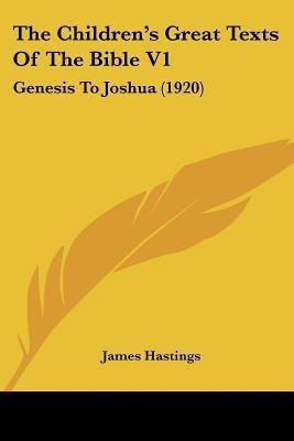 The Children's Great Texts Of The Bible V1(English, Paperback, Hastings James)
