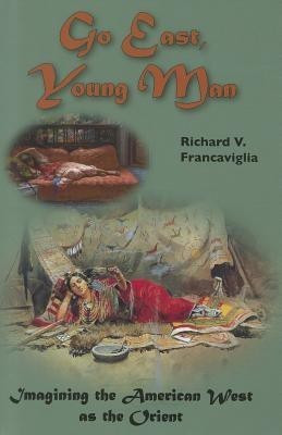 Go East, Young Man(English, Hardcover, Francaviglia Richard)