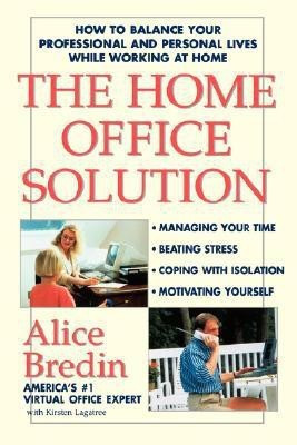 The Home Office Solution  - How to Balance Your Professional and Personal Lives While Working at Home(English, Paperback, Bredin Alice)