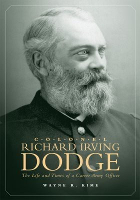 Colonel Richard Irving Dodge(English, Hardcover, Kime Wayne R.)