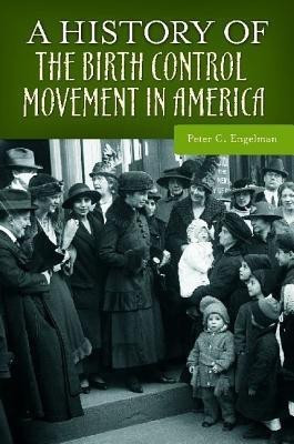 A History of the Birth Control Movement in America(English, Hardcover, Engelman Peter C.)