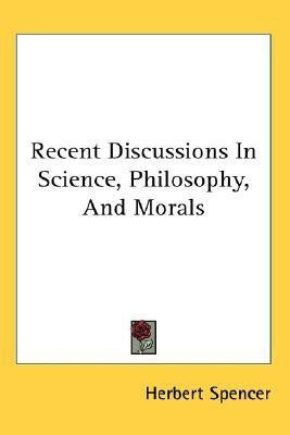 Recent Discussions In Science, Philosophy, And Morals(English, Paperback, Spencer Herbert)