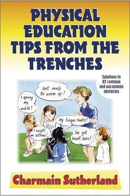 Physical Education Tips from the Trenches(English, Paperback, Sutherland Charmain)