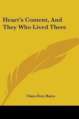 Heart's Content, And They Who Lived There(English, Paperback, Bates Clara Doty)
